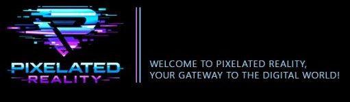 Pixelated Reality logo with neon glitch graphics and the tagline 'Welcome to Pixelated Reality, your gateway to the digital world'.